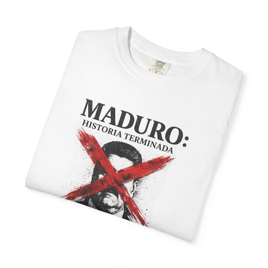 Political Protest T-Shirt — "Maduro: Historia Terminada" Venezuela Flag Design